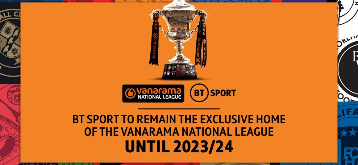 BT SPORT to remain the home of the National League BT SPORT to remain the home of the National League